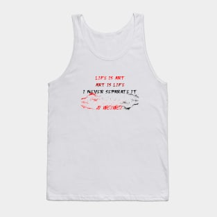 Life is art. Art is life. I never separate it Ai Weiwei Tank Top